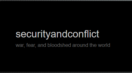 screenshot of a websites header that says, "security and conflict: war, fear, and bloodshed around the world"